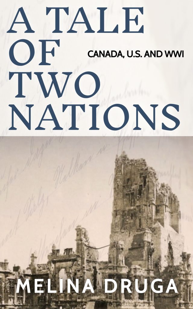 A Tale of Two Nations: Canada, U.S. and WWI by Melina Druga